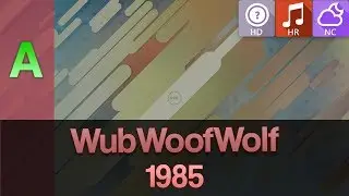 WubWoofWolf | 1985 [Hito's Insane] HDNCHR 93.69% 4xMiss — CS7.8, tough patterns