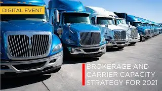 Freight Brokerage and Carrier Capacity Planning for 2021