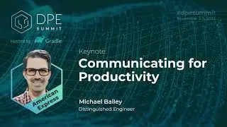 DPE Summit 2022 | Keynote: Communicating for Productivity | Michael Bailey