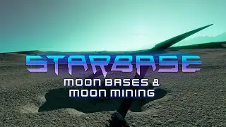 Starbase - Moon Bases & Moon Mining Feature Video