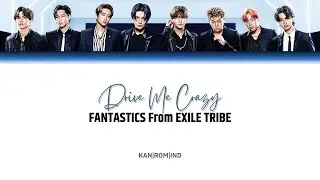 FANTASTICS from EXILE TRIBE  - DRIVE ME CRAZY [Lyrics/Kan/Rom/Ind]