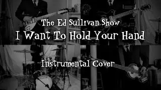 I Want To Hold Your Hand (Ed Sullivan Version) (Beatles Instrumental Cover)