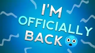 I'm Officially Back! ( Please read desc )
