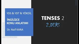 Dr. Naif Kara ile YDS & YDT Konu Anlatımı: İngilizce Zamanlar Konusu 2