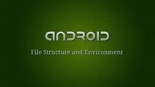 Android Development - 2 - File Structure and Environment