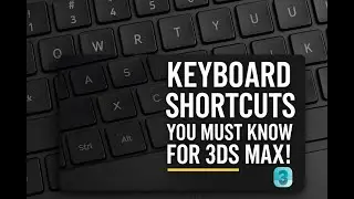 Keyboard Shortcuts you must know for 3DsMax!
