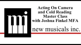 ACTING FOR THE CAMERA AND COLD READING INTENSIVE at NEW MUSICALS INC. with JOSHUA FINKEL