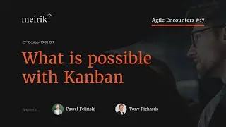 Live Webinar: What's Possible With Kanban - Agile Encounters #17