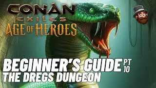 Conan Exiles - 2024 Guide - Pt. 10: Dregs Dungeon 2.0