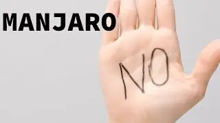Saying NO to MANJARO | Update on my Experience using Manjaro for nearly a year! | Linux