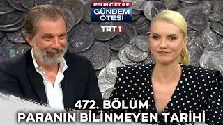 Pelin Çift ile Gündem Ötesi 472. Bölüm 