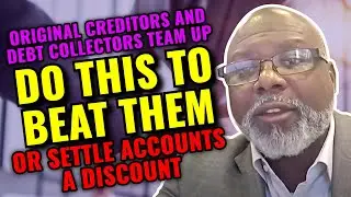 ORIGINAL CREDITORS AND DEBT COLLECTORS TEAM UP DO THIS TO BEAT THEM OR SETTLE ACCOUNTS A DISCOUNT