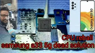 samsung a33 5g dead solution  / samsung a33 5g cpu reball  #samsunga335g