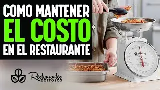 6 consejos claves para mantener el costo alimentos en tu restaurante | Restaurantes Exitosos