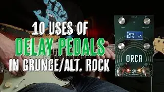 10 Uses of Delay in Grunge/Alt.Rock | GFI System Orca (Pedal Demo)