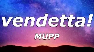 MUPP - vendetta! (Lyrics) - 