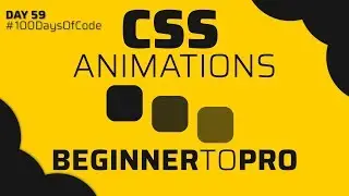 CSS Animations in 2019 | Beginner To Pro Tutorial