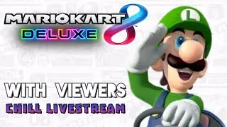 Mario Kart 8 (Switch) - Chilling & Playing with VIEWERS!