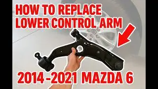 How to Replace Lower Control Arms on Mazda 6 (2014–2021) | DIY Suspension Fix