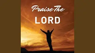 Praise The Lord