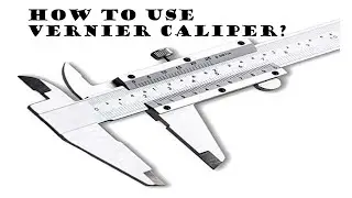 How to use vernier caliper?