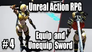 Equip and Sheath Sword - Souls Like Combat - #4 Unreal Engine 4 Action RPG Tutorials