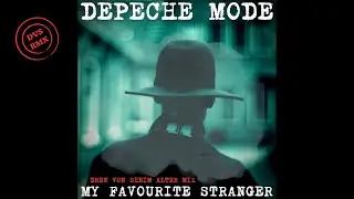 Depeche Mode - My Favourite Stranger (Drew Von Sheim Alter Mix)