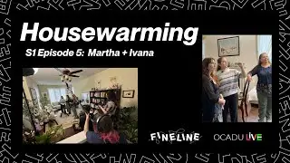 Housewarming S1 Episode 5: Martha + Ivana