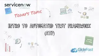 Introduction to Automated Testing Framework (ATF) | ServiceNow Tutorials