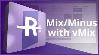 Rivet How To: Mix/Minus with vMix