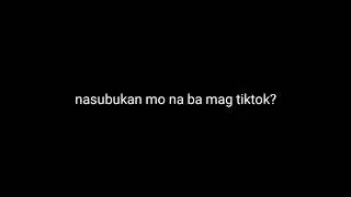 Nasubukan mo na ba mag tiktok?