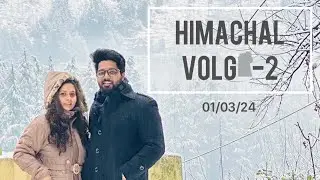 Himachal vlog-2 (1/3/2024)