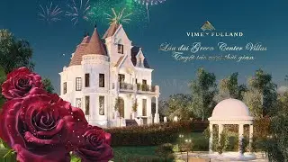 TVC Quảng cáo Biệt Thự Lâu Đài Green Center Villas - Vimefulland