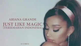 Ariana Grande - Just Like Magic (Lyrics & Terjemahan)