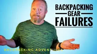 Gear Failures - Backpacking Gear Failures