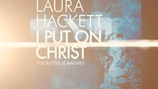 Laura Hackett - I Put On CHRIST (Lyrics)