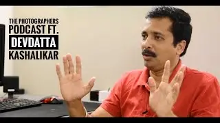 The Photographers Podcast Ft. Devdatta Kashalikar ( Teaser )