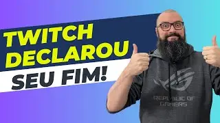 Twitch Declarou seu Fim !