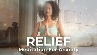 Guided Meditation for Anxiety Relief
