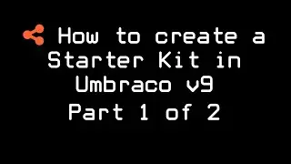 How to create a starter kit in umbraco v9 - Part 1 of 2