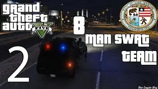 GTA V Police Mod 1.0b Day 2 - 8 Man SWAT Team Patrol!