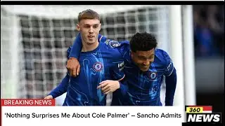 ‘Nothing Surprises Me About Cole Palmer’ – Sancho Admits #colepalmer #jadonsancho #chelsea