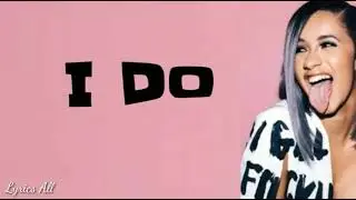 Cardi B - I Do feat SZA (Lyrics)