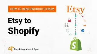 How do I send my Etsy products to Shopify using Etsy Integration & Sync?