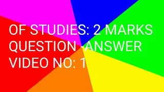 OF STUDIES : 2 MARKS QUESTION-ANSWER  VIDEO NO: 1