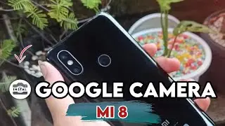 TUTORIAL CARA INSTALL GCAM XIAOMI MI 8 - GOOGLE CAMERA MI 8
