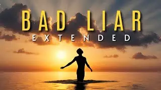 Bad Liar (Extended Version) - Imagine Dragons