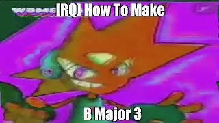 [RQ] How To Make B Major 3
