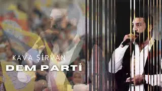 Kava Şirvan - DEM PARTİ Seçim Müziği...