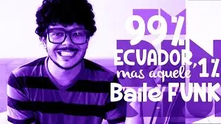 99% Ecuador, mas aquele 1% Baile Funk | Bruno Couto